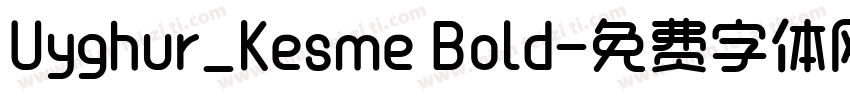 Uyghur_Kesme Bold字体转换